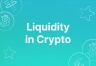 什么是加密货币流动性？对价格有什么影响？